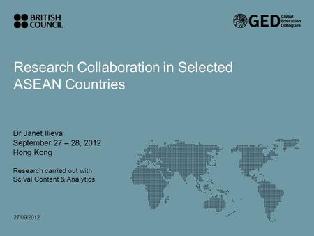 Research networks for innovation in East Asia – who does the future belong to 27/09/2012 Research Collaboration in Selected ASEAN Countries Dr Janet Ilieva.