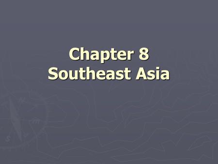 Chapter 8 Southeast Asia. Notes 8-1 Mainland Southeast Asia (pages 210–214)