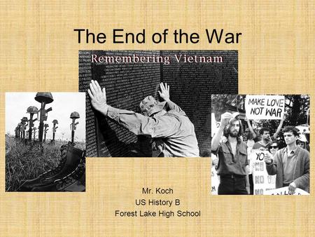 The End of the War Mr. Koch US History B Forest Lake High School.