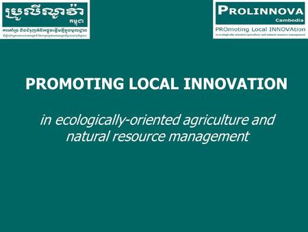 PROMOTING LOCAL INNOVATION in ecologically-oriented agriculture and natural resource management.