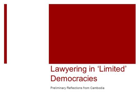 Lawyering in ‘Limited’ Democracies Preliminary Reflections from Cambodia.