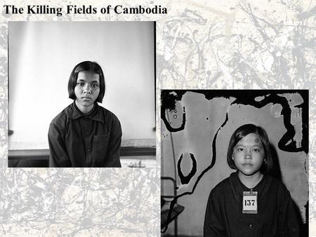 The Killing Fields of Cambodia. The Khmer Rouge were the ruling party of Cambodia from 1975 to 1979 They were responsible for one of the worst mass killings.