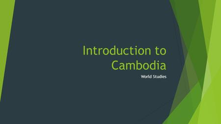 Introduction to Cambodia World Studies. About Cambodia  Small country located in Southeast Asia.  Capital city is Phnom Penh  Population is approx.