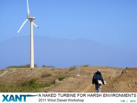 ©3E | A NAKED TURBINE FOR HARSH ENVIRONMENTS 2011 Wind Diesel Workshop 2010.
