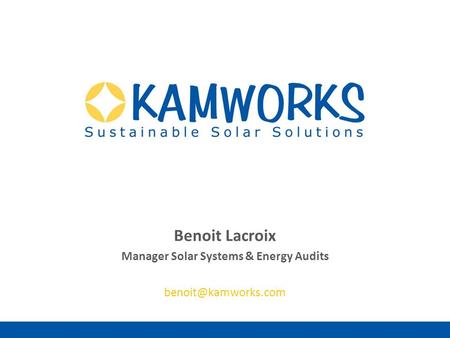 Sustainable Solar Solutions Benoit Lacroix Manager Solar Systems & Energy Audits