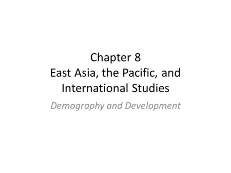 Chapter 8 East Asia, the Pacific, and International Studies