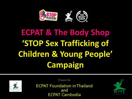 Present By ECPAT Foundation in Thailand and ECPAT Cambodia.