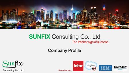 SUNFIX Consulting Co., Ltd The Partner sign of success. Company Profile channel partner :