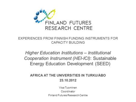 EXPERIENCES FROM FINNISH FUNDING INSTRUMENTS FOR CAPACITY BUILDING Higher Education Institutions – Institutional Cooperation Instrument (HEI-ICI): Sustainable.