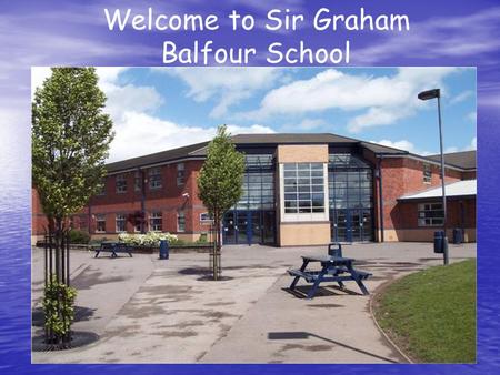 Welcome to Sir Graham Balfour School. “A good school with outstanding features” “Students make good and sometimes outstanding progress”. “Students make.