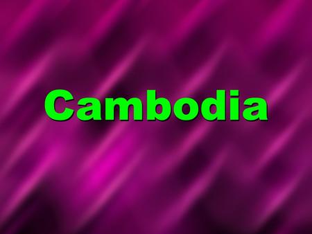 Cambodia.