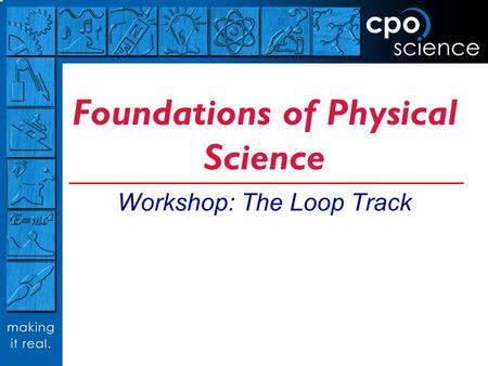 Foundations of Physical Science Workshop: The Loop Track.