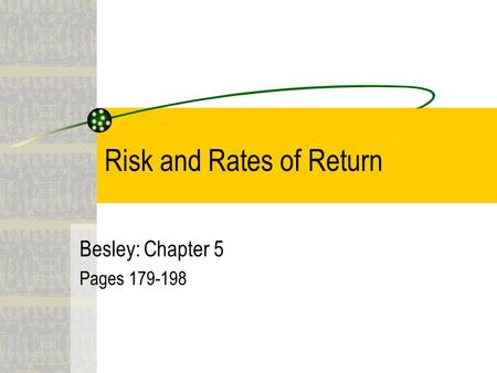 Risk and Rates of Return Besley: Chapter 5 Pages 179-198.