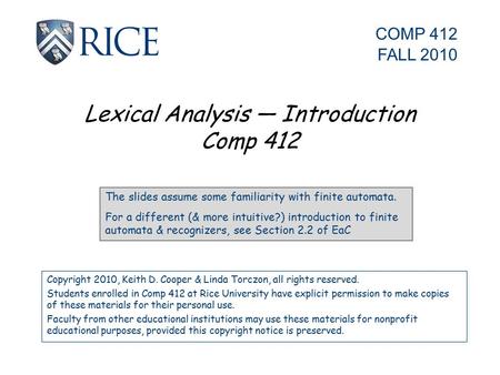 Lexical Analysis — Introduction Comp 412 Copyright 2010, Keith D. Cooper & Linda Torczon, all rights reserved. Students enrolled in Comp 412 at Rice University.