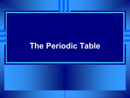 The Periodic Table. u Horizontal rows are called periods u There are 7 periods.