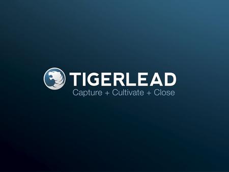 TIGERLEAD.COM. What we are doing to help you close more transactions.