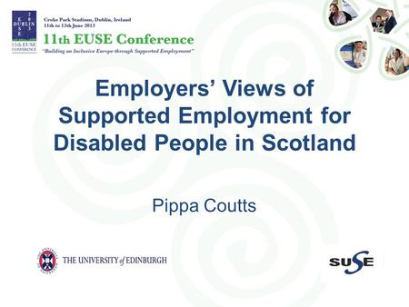 Employers’ Views of Supported Employment for Disabled People in Scotland Pippa Coutts.