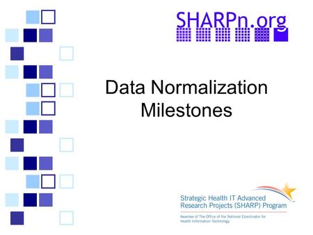 Data Normalization Milestones. Data Normalization  Goals –To conduct the science for realizing semantic interoperability and integration of diverse data.
