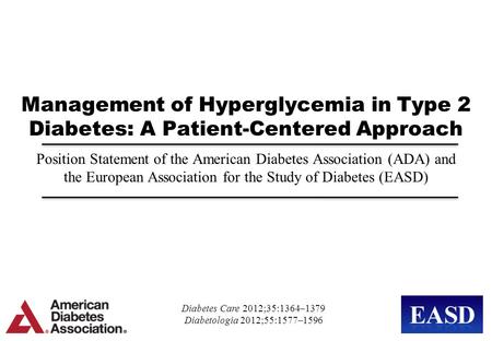 Management of Hyperglycemia in Type 2 Diabetes: A Patient-Centered Approach Position Statement of the American Diabetes Association (ADA) and the European.