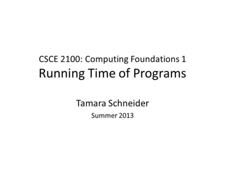 CSCE 2100: Computing Foundations 1 Running Time of Programs
