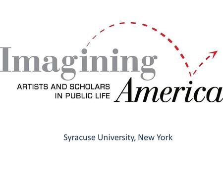Artists and Scholars in Public Life Syracuse University, New York.