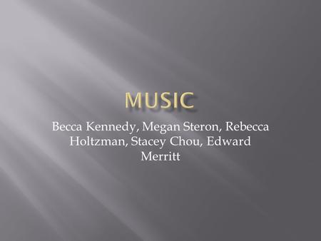 Becca Kennedy, Megan Steron, Rebecca Holtzman, Stacey Chou, Edward Merritt.