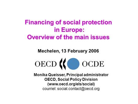 Financing of social protection in Europe: Overview of the main issues Financing of social protection in Europe: Overview of the main issues Mechelen, 13.