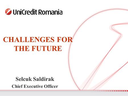 Selcuk Saldirak Chief Executive Officer CHALLENGES FOR THE FUTURE.