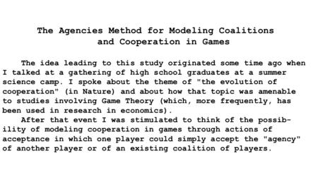 The Agencies Method for Modeling Coalitions and Cooperation in Games The idea leading to this study originated some time ago when I talked at a gathering.