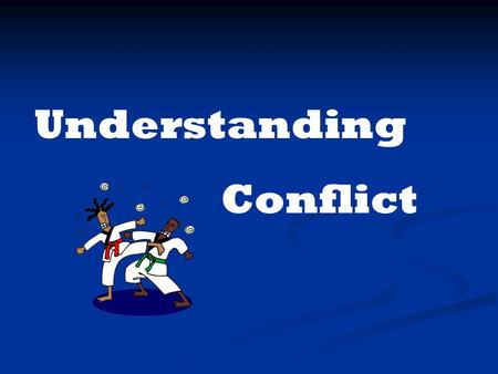 Understanding Conflict. What is Conflict ? Conflict is when there is a difference, plus tension.