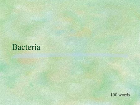 Bacteria 100 words.