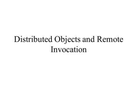 Distributed Objects and Remote Invocation