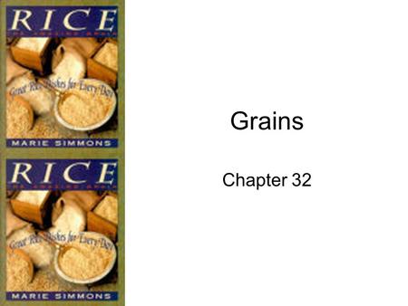 Grains Chapter 32.