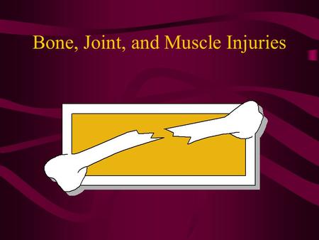 Bone, Joint, and Muscle Injuries