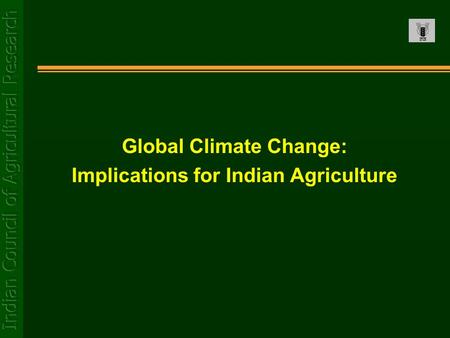 Global Climate Change: Implications for Indian Agriculture.