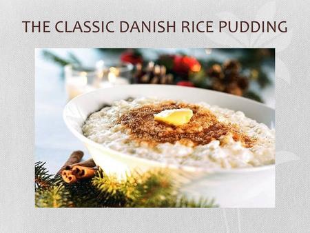 THE CLASSIC DANISH RICE PUDDING. RICE PUDDING WITH CINNAMON SUGAR AND BUTTER.