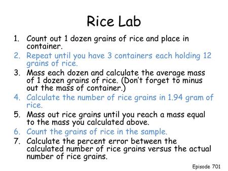 Rice Lab Count out 1 dozen grains of rice and place in container.