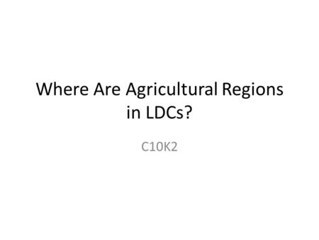 Where Are Agricultural Regions in LDCs?