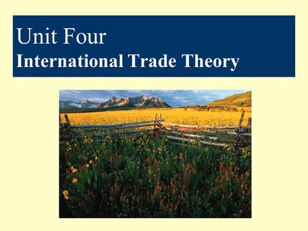 Unit Four International Trade Theory