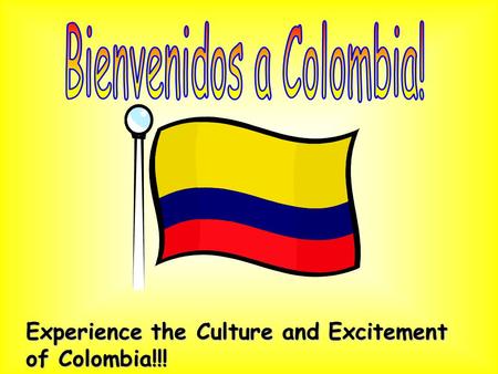 Experience the Culture and Excitement of Colombia!!!