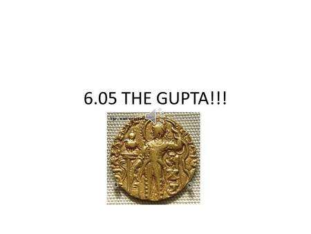 6.05 THE GUPTA!!!.