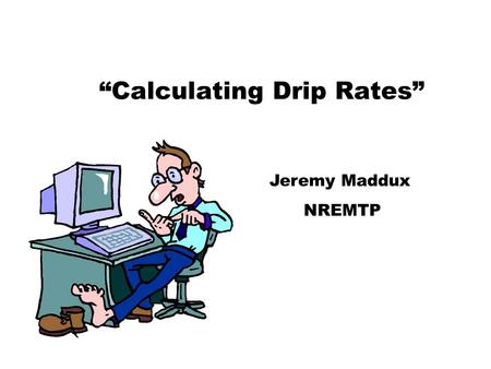 “Calculating Drip Rates”