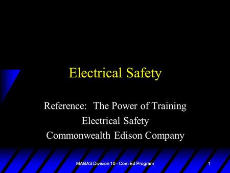 MABAS Division 10 - Com Ed Program1 Electrical Safety Reference: The Power of Training Electrical Safety Commonwealth Edison Company.