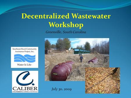 Decentralized Wastewater Workshop Greenville, South Carolina July 30, 2009.