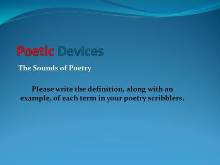 Poetic Devices The Sounds of Poetry