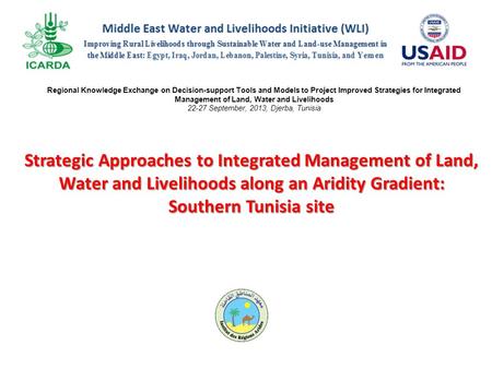 Strategic Approaches to Integrated Management of Land, Water and Livelihoods along an Aridity Gradient: Southern Tunisia site Regional Knowledge Exchange.
