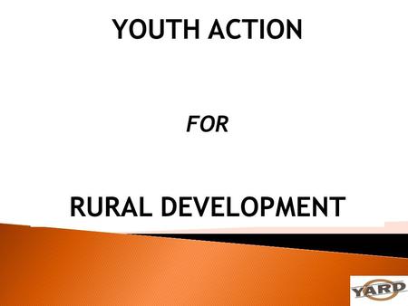 YOUTH ACTION RURAL DEVELOPMENT