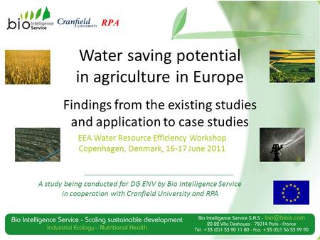 Water saving potential in agriculture in Europe Findings from the existing studies and application to case studies A study being conducted for DG ENV by.