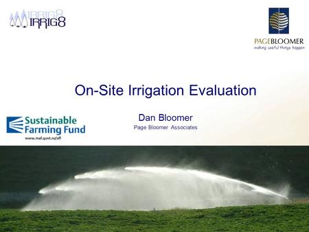 Making useful things happen On-Site Irrigation Evaluation Dan Bloomer Page Bloomer Associates.