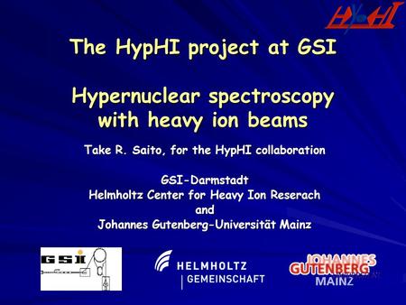 Take R. Saito, for the HypHI collaboration GSI-Darmstadt